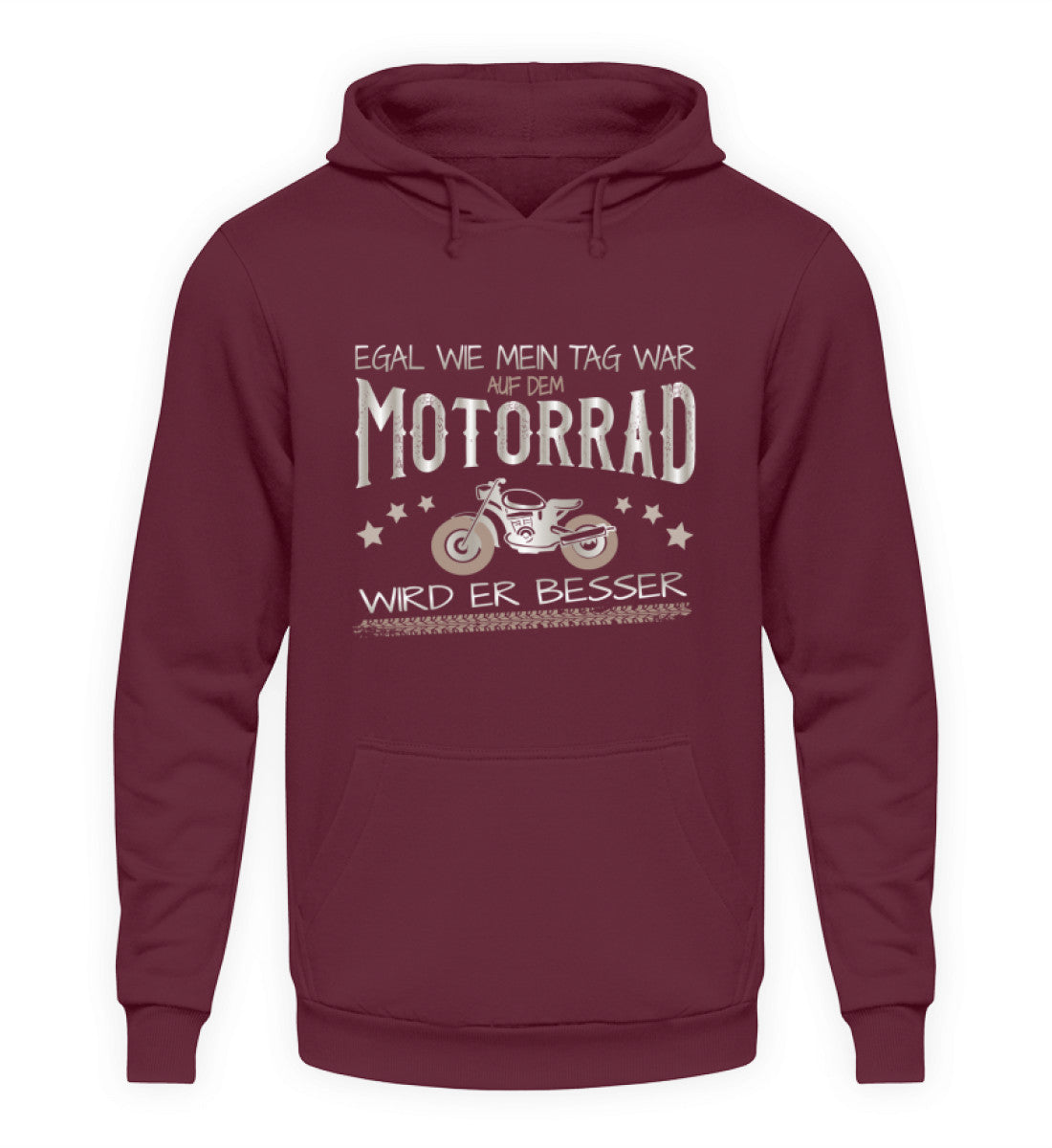 Ein Hoodie für Motorradfahrer von Wingbikers mit dem Aufdruck, Egal wie mein Tag war, auf dem Motorrad wird er besser, in burgunder weinrot.