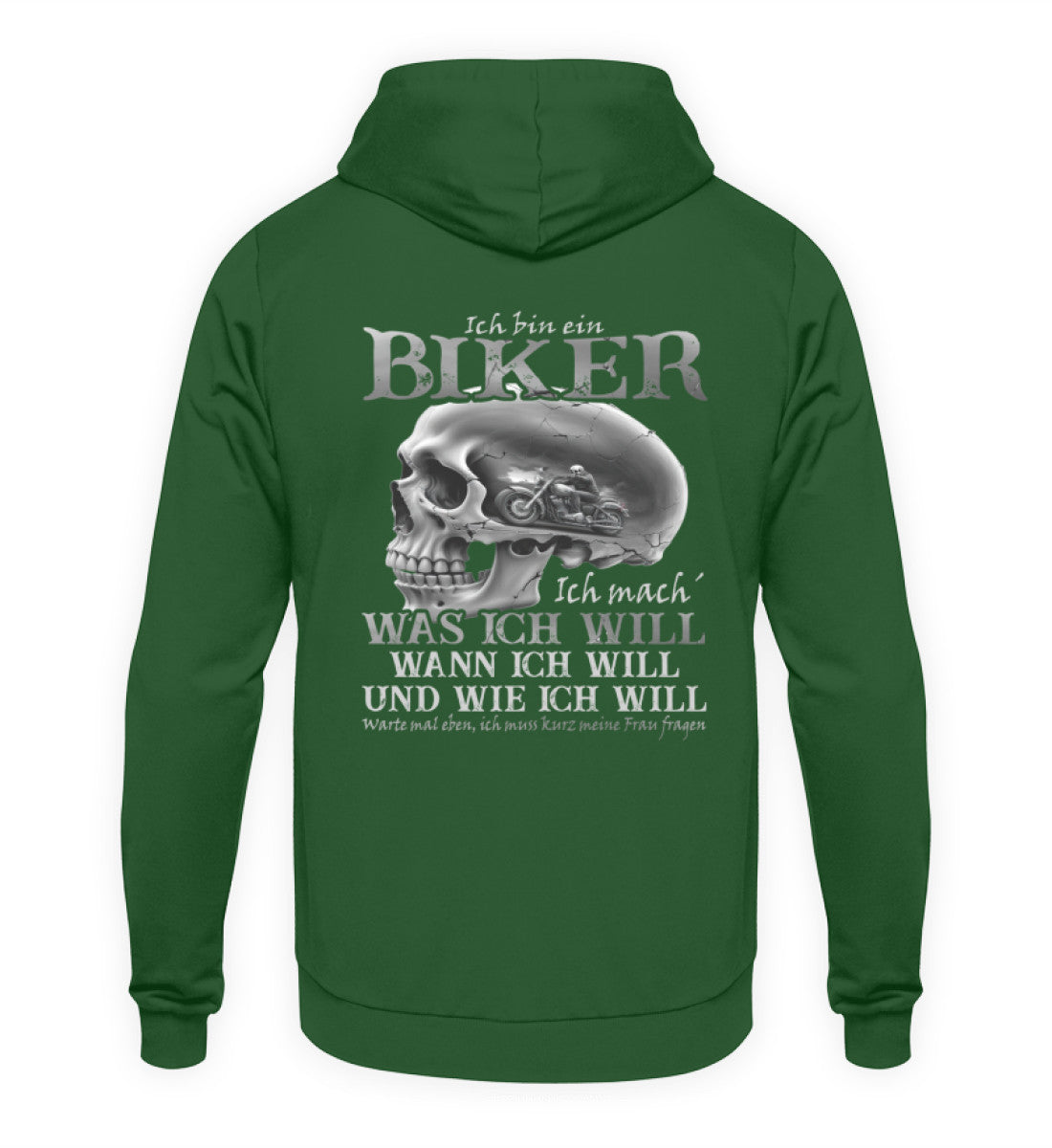Ein Biker Hoodie von Wingbikers, mit dem Aufdruck, Ich bin ein Biker. Ich mache was ich will, wann ich will und wie ich will, warte mal eben ich muss kurz meine Frau fragen -mit Back Print, in Dunkelgrün.