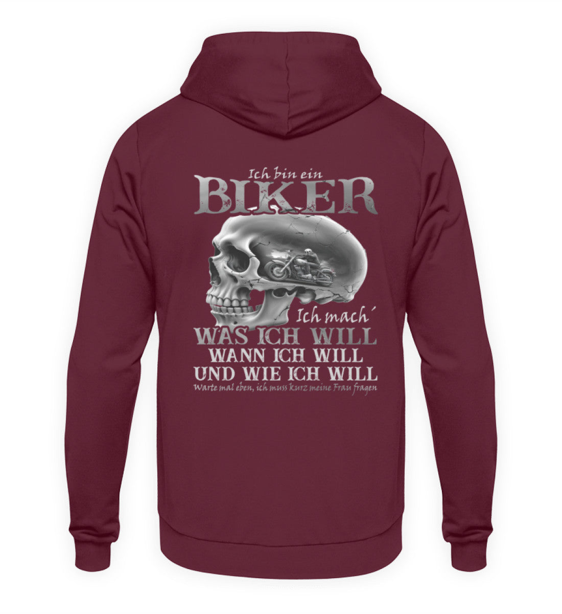 Ein Biker Hoodie von Wingbikers, mit dem Aufdruck, Ich bin ein Biker. Ich mache was ich will, wann ich will und wie ich will, warte mal eben ich muss kurz meine Frau fragen -mit Back Print, in Burgunder.