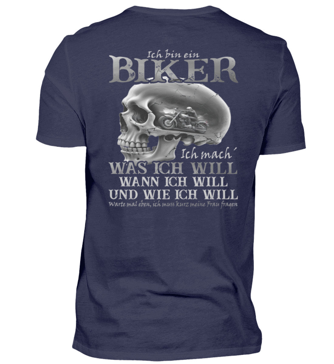 Ein Biker T-Shirt von Wingbikers, mit dem Aufdruck, Ich bin ein Biker. Ich mache was ich will, wann ich will und wie ich will, warte mal eben ich muss kurz meine Frau fragen - mit Backprint, in Navy.