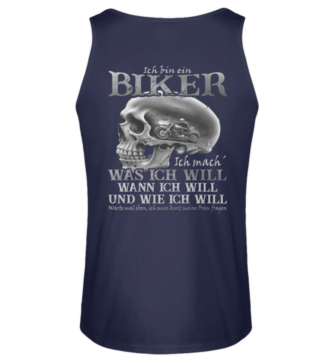 Ein Biker Tanktop von Wingbikers, mit dem Aufdruck, Ich bin ein Biker. Ich mache was ich will, wann ich will und wie ich will, warte mal eben ich muss kurz meine Frau fragen - mit Backprint, in Navy.