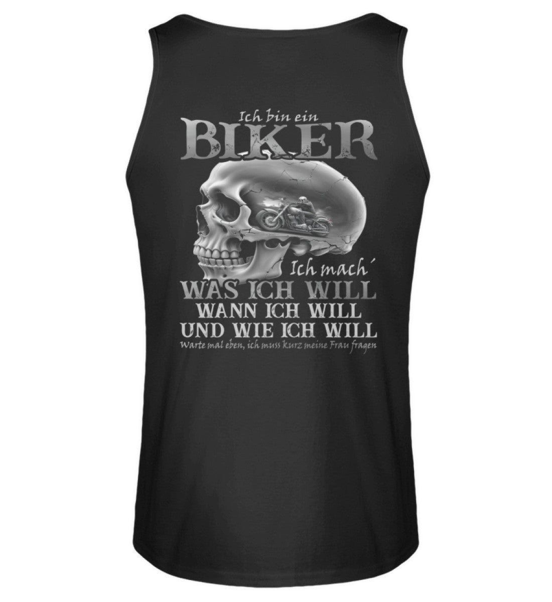 Ein Biker Tanktop von Wingbikers, mit dem Aufdruck, Ich bin ein Biker. Ich mache was ich will, wann ich will und wie ich will, warte mal eben ich muss kurz meine Frau fragen - mit Backprint, in Schwarz.