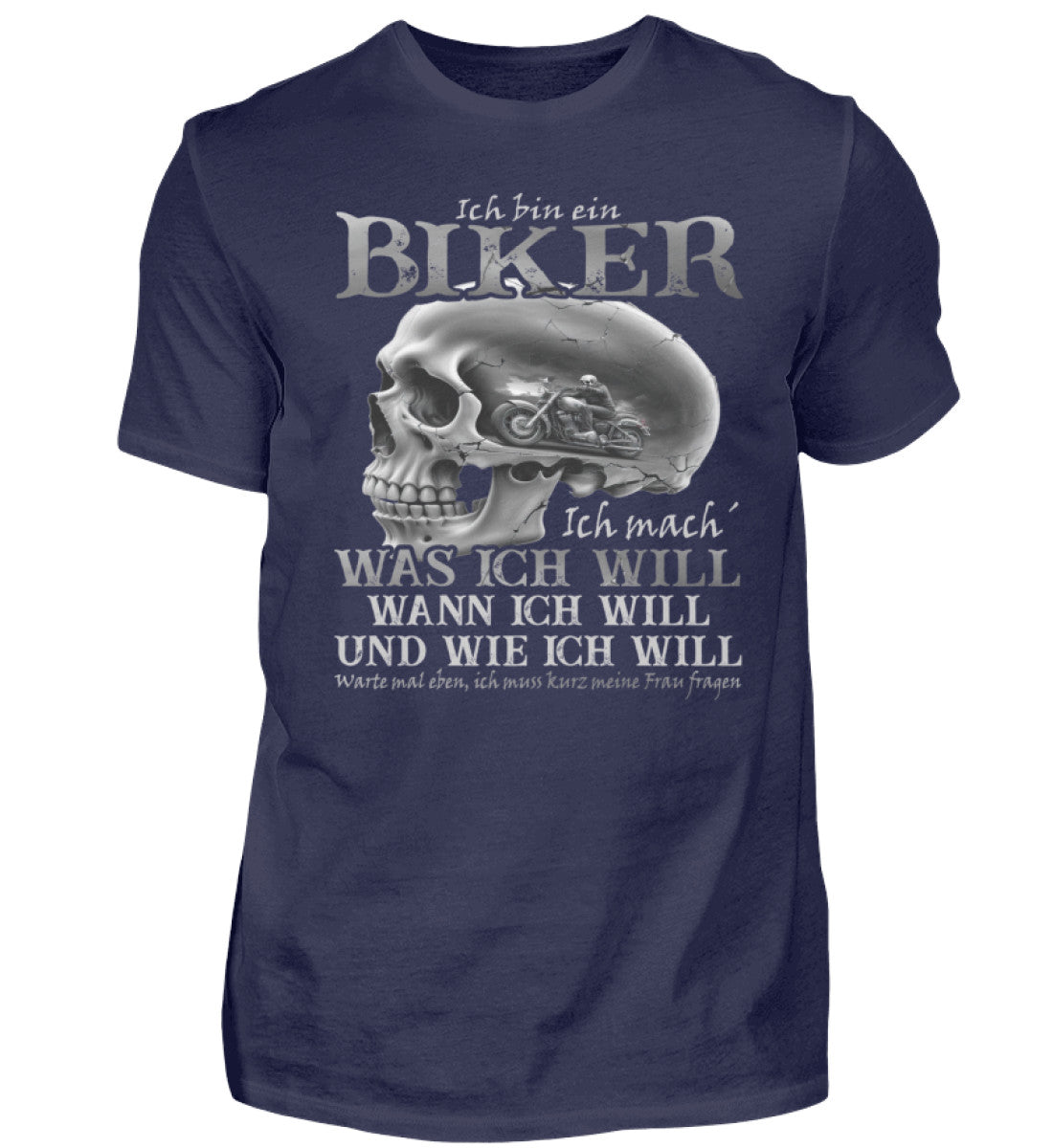 Ein Biker T-Shirt von Wingbikers, mit dem Aufdruck, Ich bin ein Biker. Ich mache was ich will, wann ich will und wie ich will, warte mal eben ich muss kurz meine Frau fragen, in Navy.