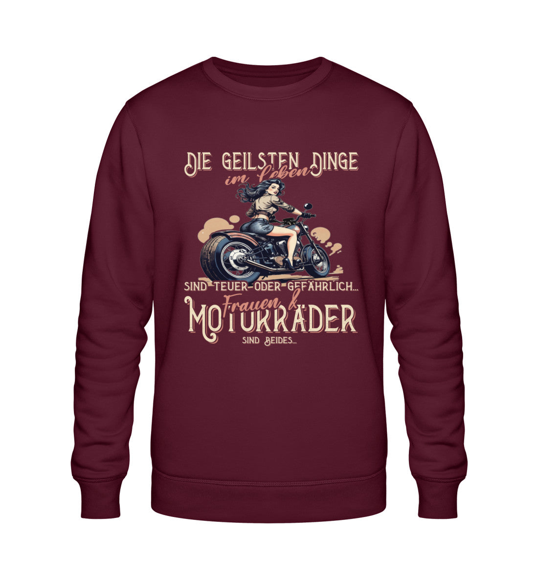 Ein Biker Sweatshirt von Wingbikers, mit dem Aufdruck, die geilsten Dinge im Leben sind teuer oder gefährlich - Frauen und Motorräder sind beides, in weinrot.