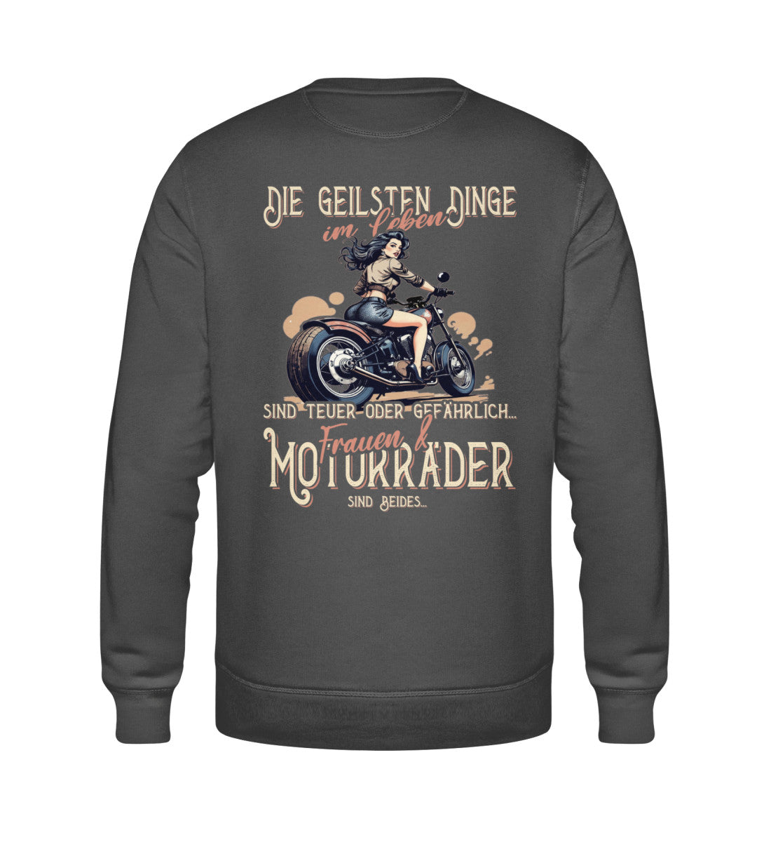 Ein Biker Sweatshirt von Wingbikers, mit dem Aufdruck, die geilsten Dinge im Leben sind teuer oder gefährlich - Frauen und Motorräder sind beides - mit Backprint, in Anthrazit.