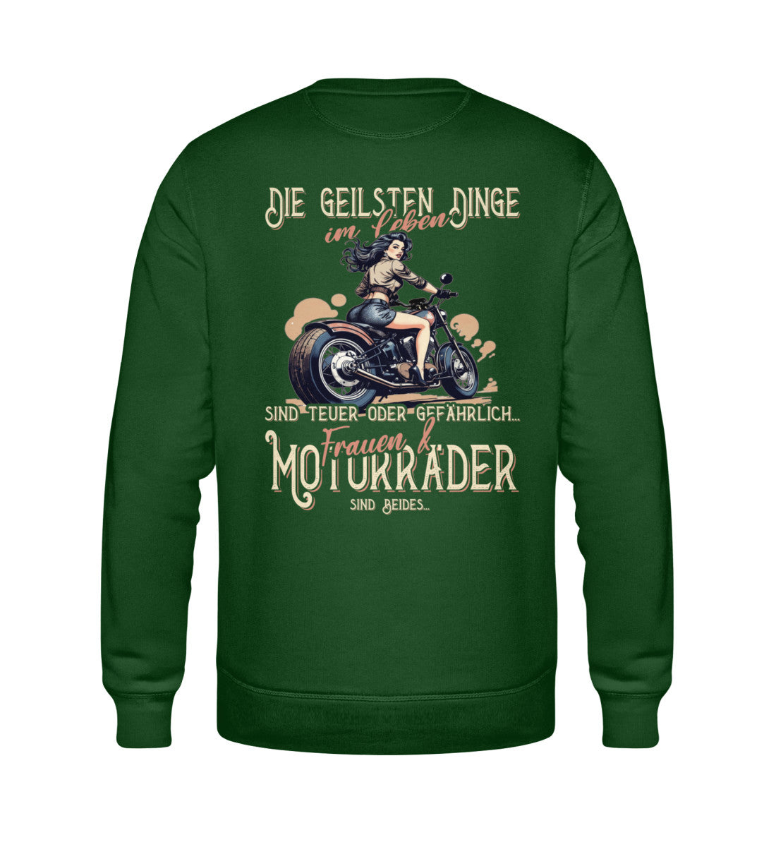 Ein Biker Sweatshirt von Wingbikers, mit dem Aufdruck, die geilsten Dinge im Leben sind teuer oder gefährlich - Frauen und Motorräder sind beides - mit Backprint, in Dunkelgrün.