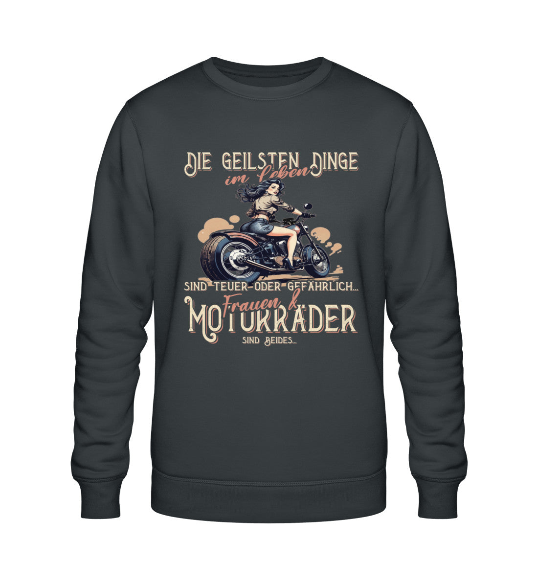 Ein Biker Sweatshirt von Wingbikers, mit dem Aufdruck, die geilsten Dinge im Leben sind teuer oder gefährlich - Frauen und Motorräder sind beides, in Anthrazit.