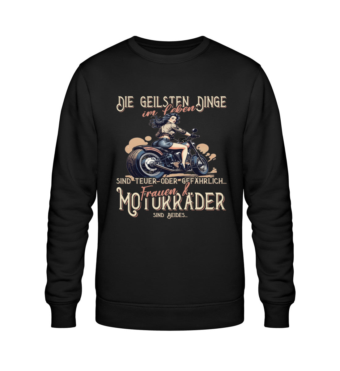 Ein Biker Sweatshirt von Wingbikers, mit dem Aufdruck, die geilsten Dinge im Leben sind teuer oder gefährlich - Frauen und Motorräder sind beides, in Schwarz.