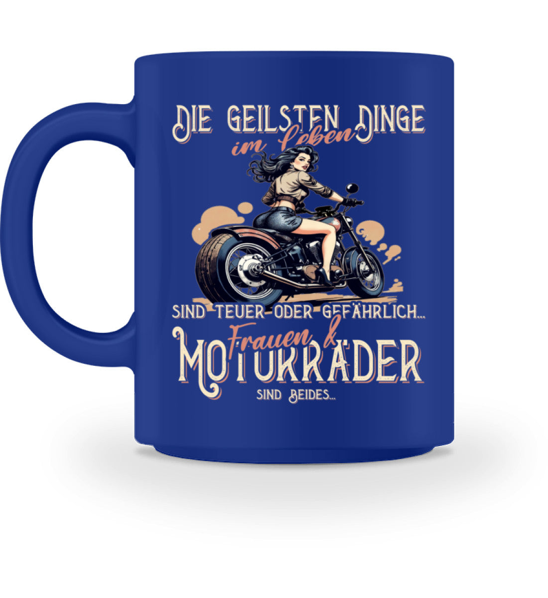 Eine Biker Tasse von Wingbikers, mit dem beidseitigem Aufdruck, die geilsten Dinge im Leben sind teuer oder gefährlich - Frauen und Motorräder sind beides, in blau.