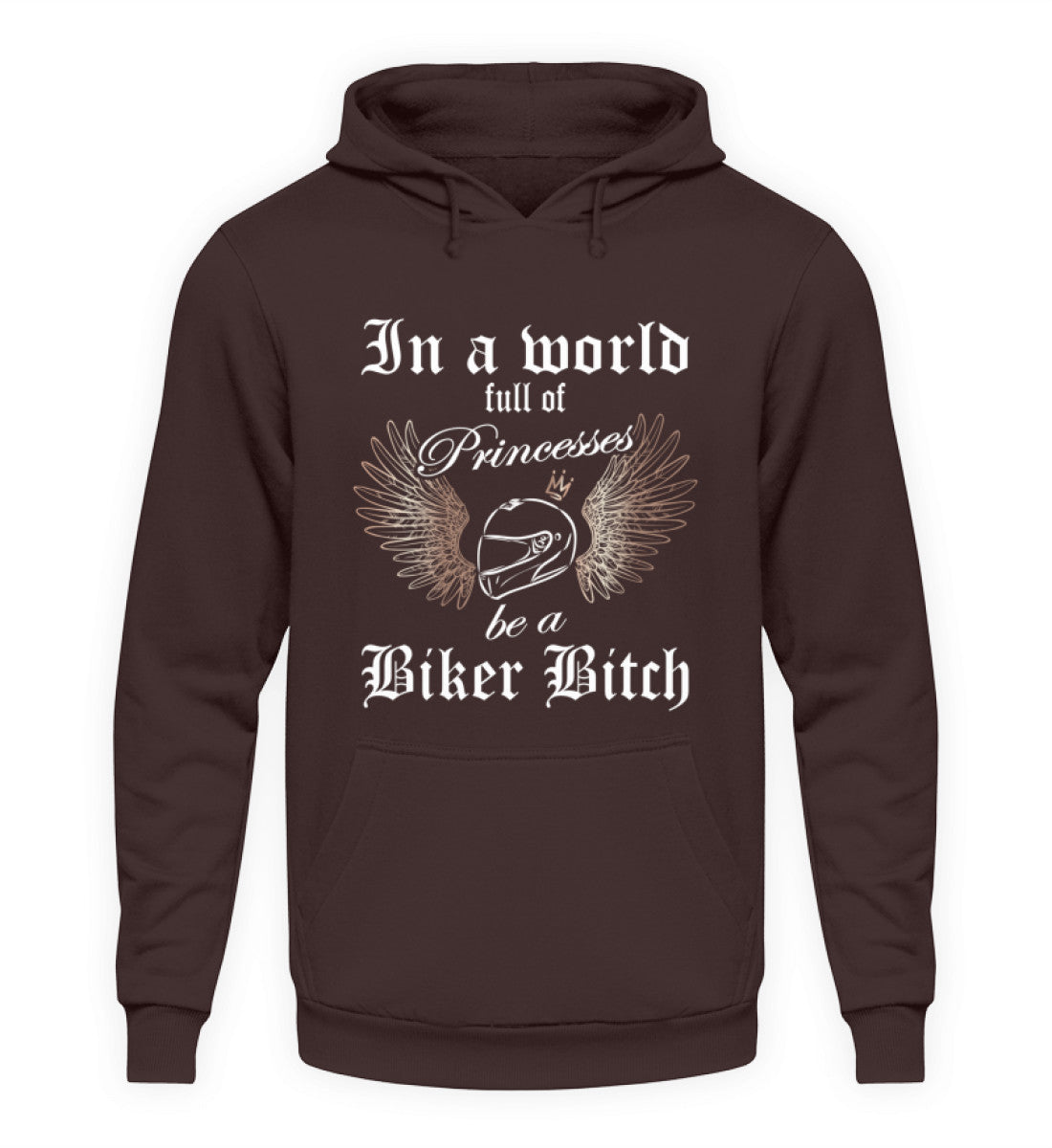 Ein Hoodie für Motorradfahrerinnen von Wingbikers mit dem Aufdruck, In a world full of Princesses, be a Biker Bitch - in braun.