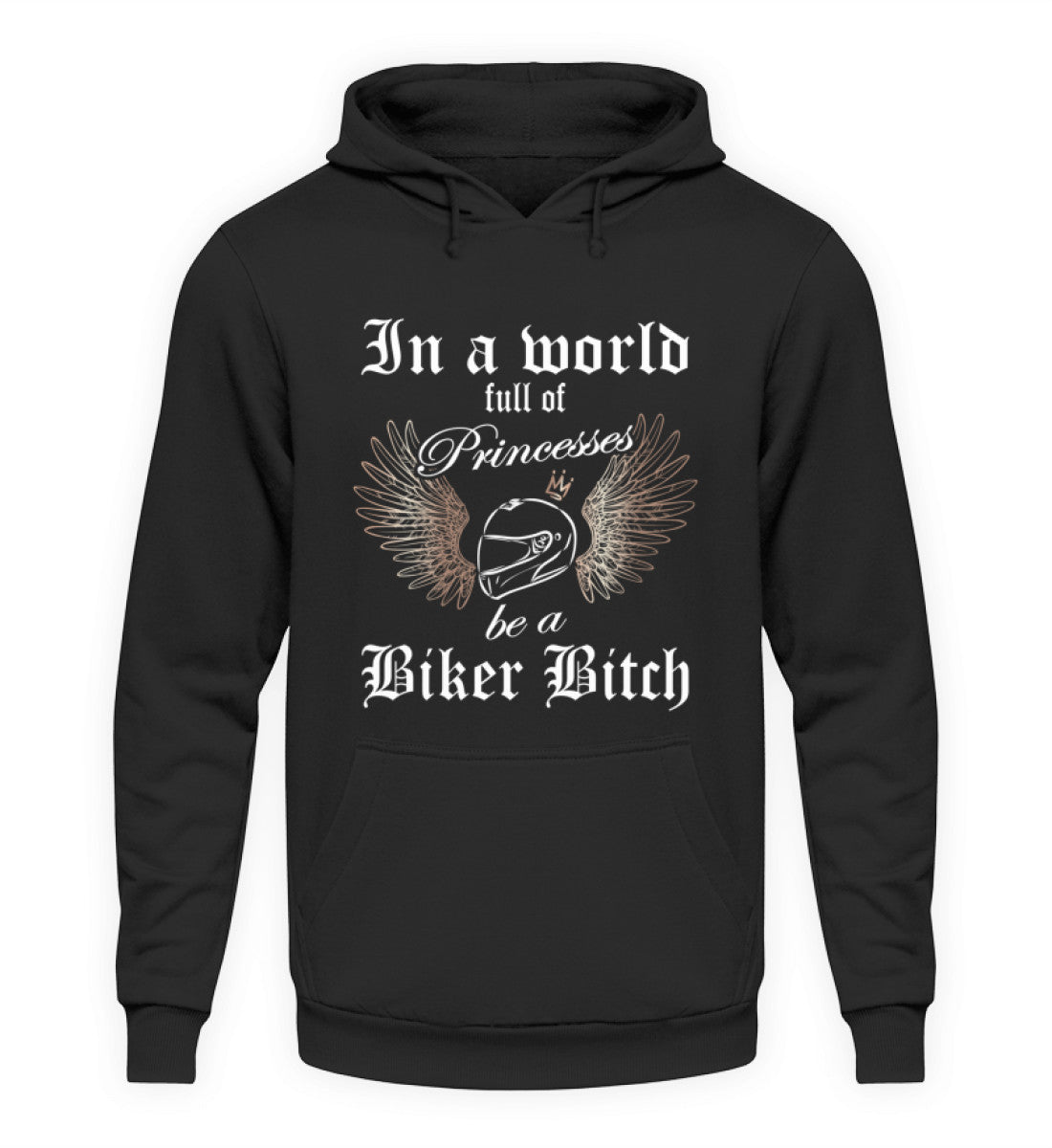 Ein Hoodie für Motorradfahrerinnen von Wingbikers mit dem Aufdruck, In a world full of Princesses, be a Biker Bitch - in schwarz.