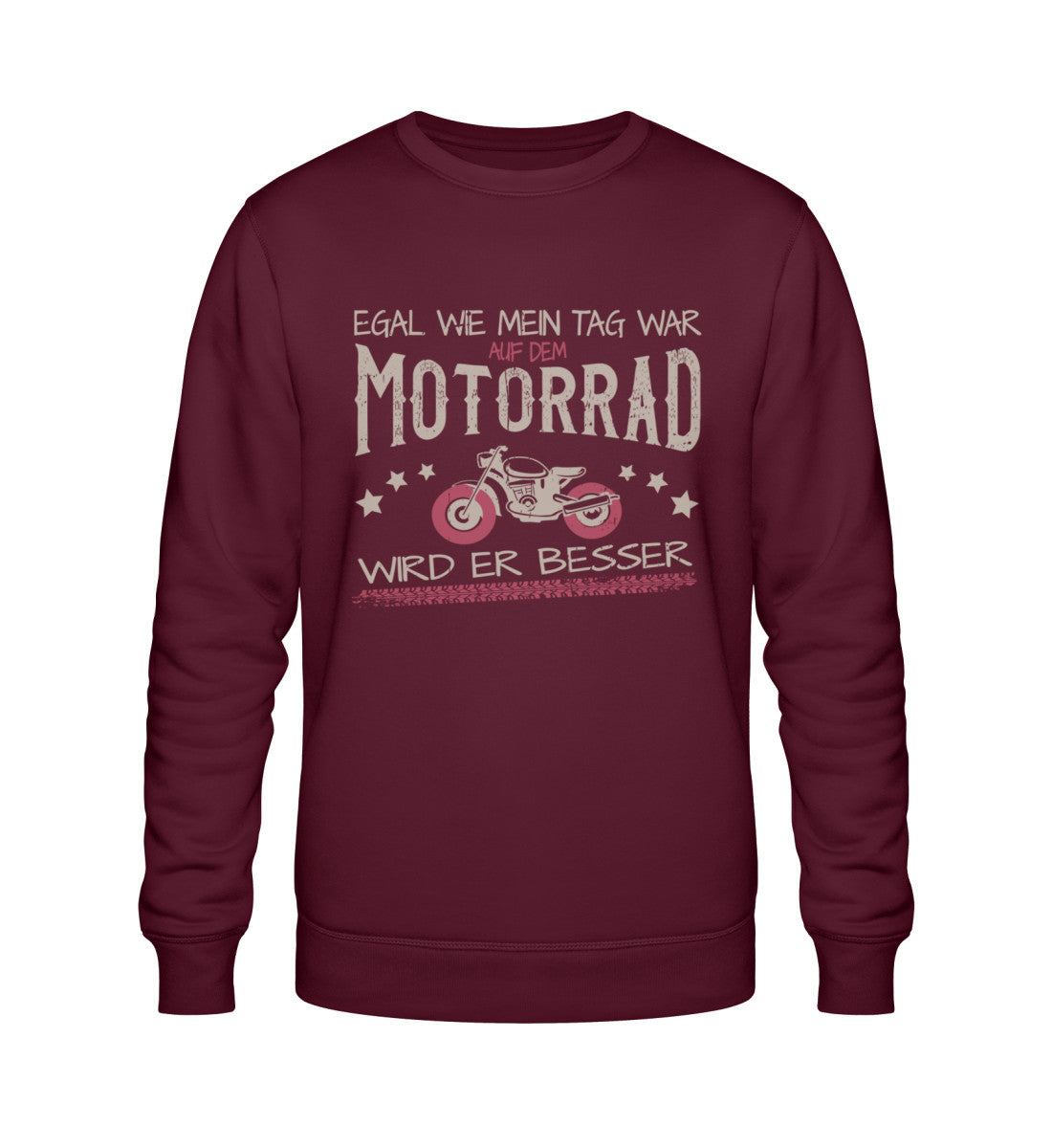Ein Bikerin Sweatshirt für Motorradfahrerinnen von Wingbikers mit dem Aufdruck, Egal wie mein Tag war, auf dem Motorrad wird er besser, in burgunder weinrot.