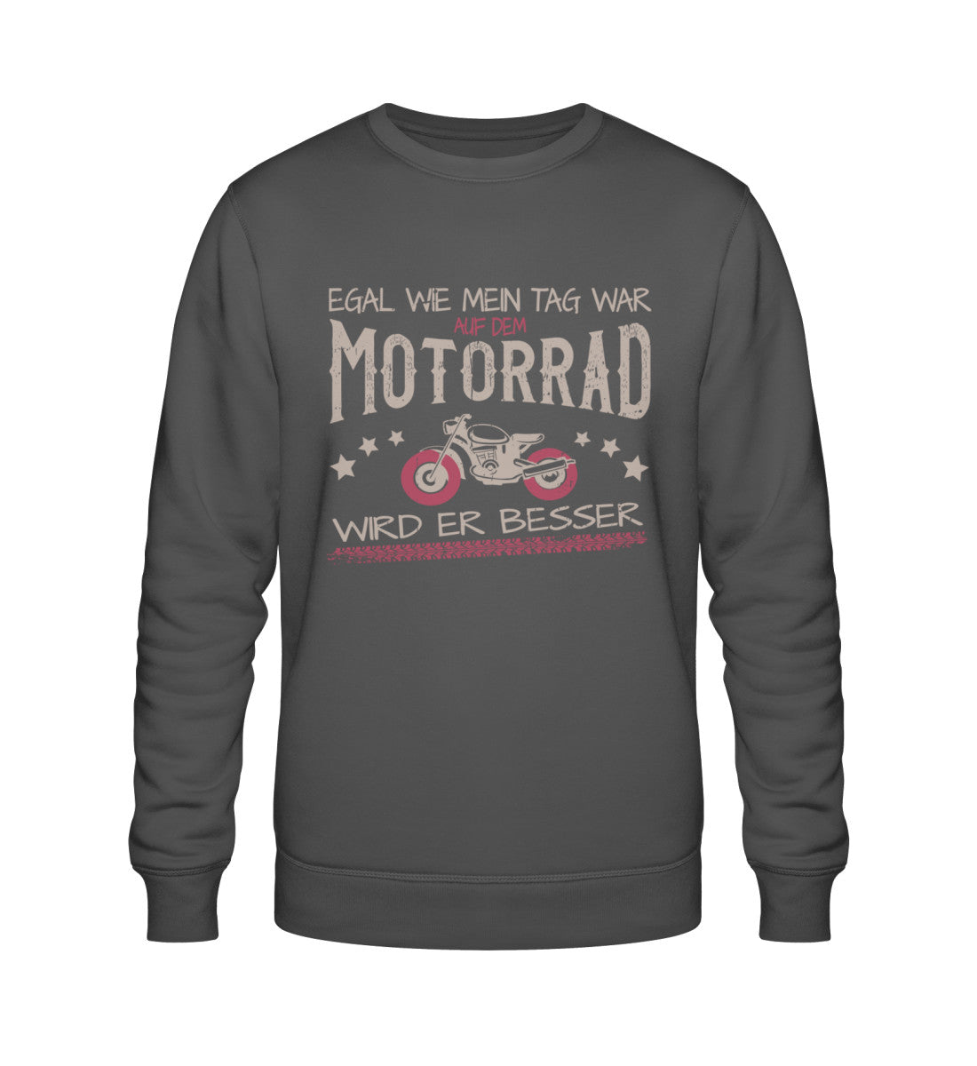 Ein Bikerin Sweatshirt für Motorradfahrerinnen von Wingbikers mit dem Aufdruck, Egal wie mein Tag war, auf dem Motorrad wird er besser, in dunkelgrau.