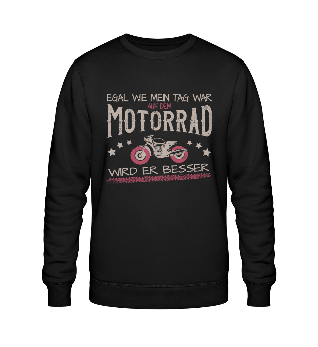 Ein Bikerin Sweatshirt für Motorradfahrerinnen von Wingbikers mit dem Aufdruck, Egal wie mein Tag war, auf dem Motorrad wird er besser, in schwarz.