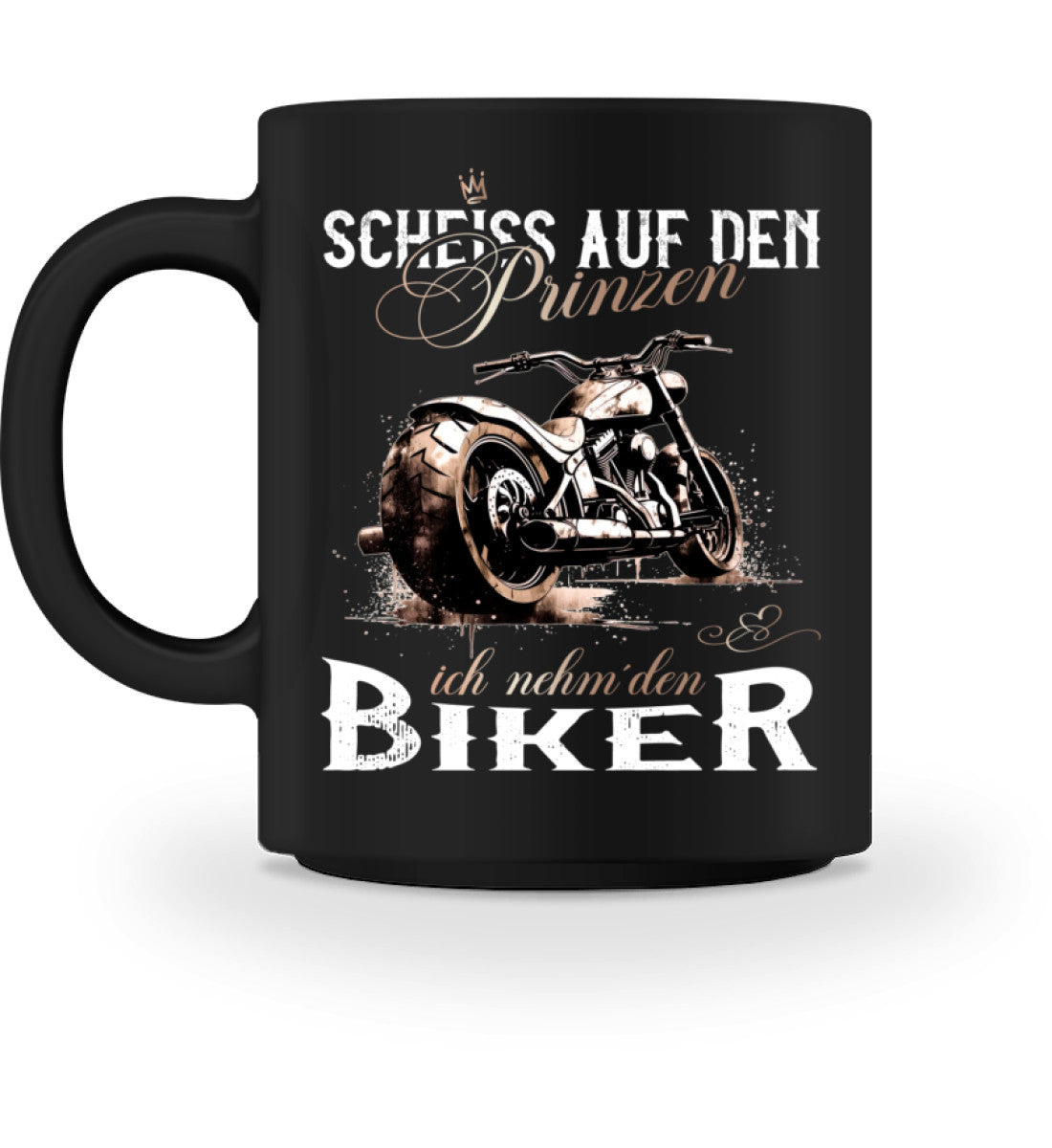 Eine Tasse für Motorradfahrer von Wingbikers, mit dem beidseitigen Aufdruck, Scheiß auf den Prinzen, ich nehm' den Biker, in schwarz.