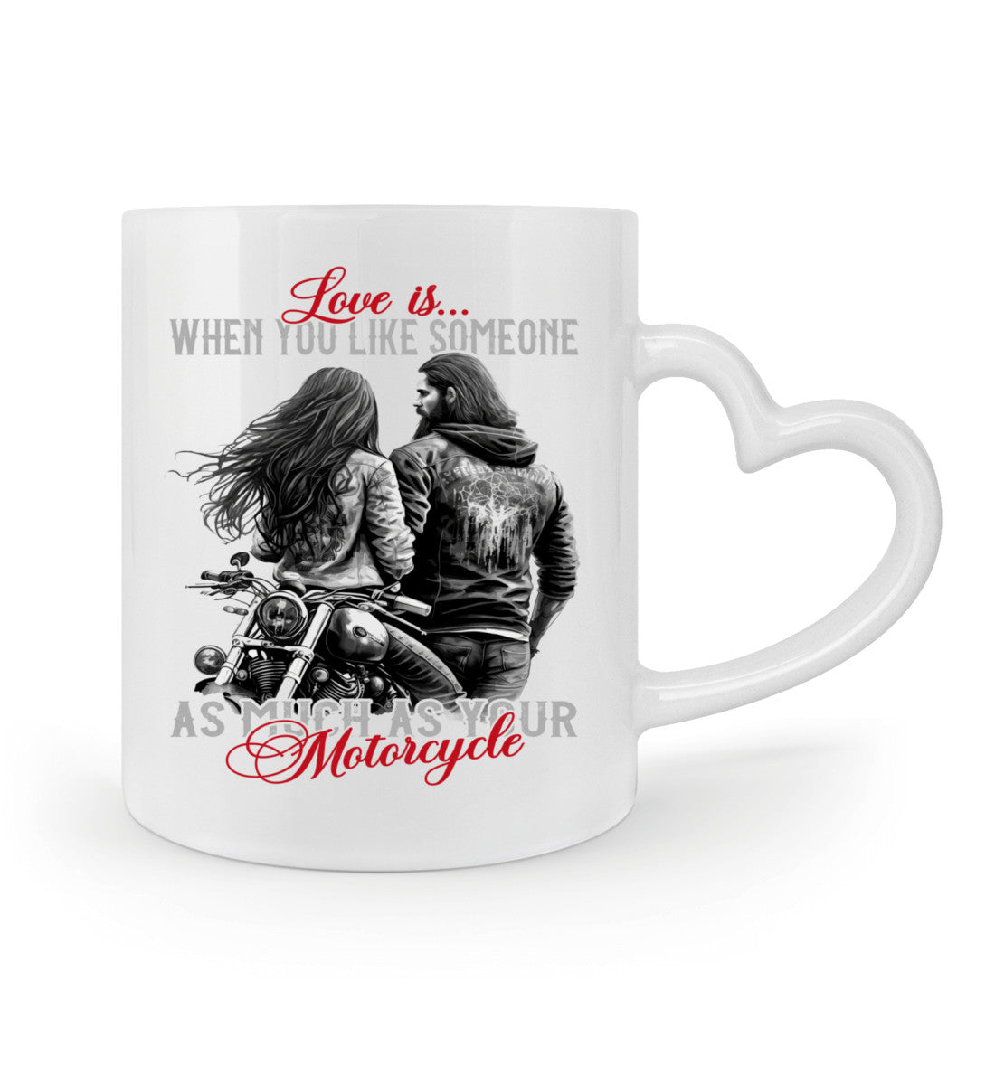 Eine Tasse für Motorradfahrer von Wingbikers, mit dem beidseitigen Aufdruck, Love is, when you love someone as much as your motorcycle, in weiß, mit Herzchenhenkel.