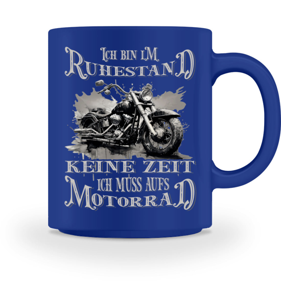 Eine Tasse für Motorradfahrer von Wingbikers, mit dem beidseitigen Aufdruck, Ich bin im Ruhestand - Keine Zeit - Ich muss aufs Motorrad, in royal blau.