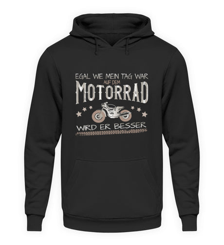 Ein Hoodie für Motorradfahrer von Wingbikers mit dem Aufdruck, Egal wie mein Tag war, auf dem Motorrad wird er besser, in schwarz.