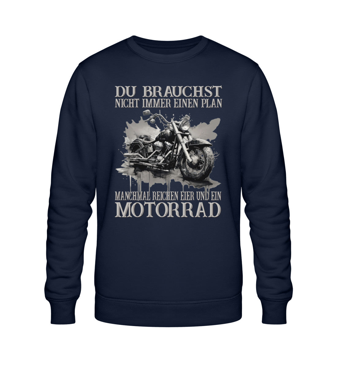 Ein Sweatshirt für Motorradfahrer von Wingbikers mit dem Aufdruck, Du brauchst nicht immer einen Plan - Manchmal reichen Eier und ein Motorrad, in navy blau.