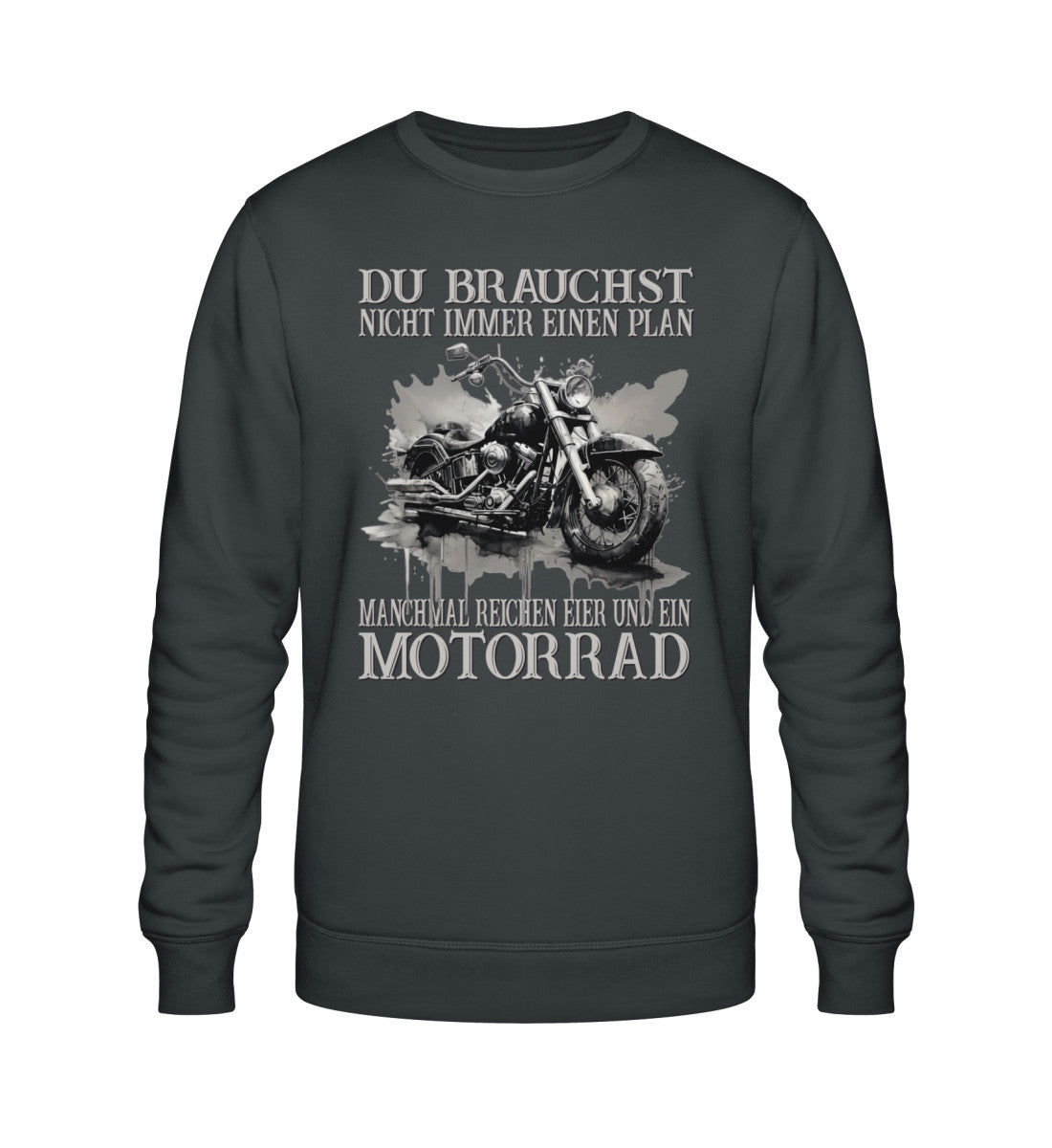 Ein Sweatshirt für Motorradfahrer von Wingbikers mit dem Aufdruck, Du brauchst nicht immer einen Plan - Manchmal reichen Eier und ein Motorrad, in dunkelgrau.