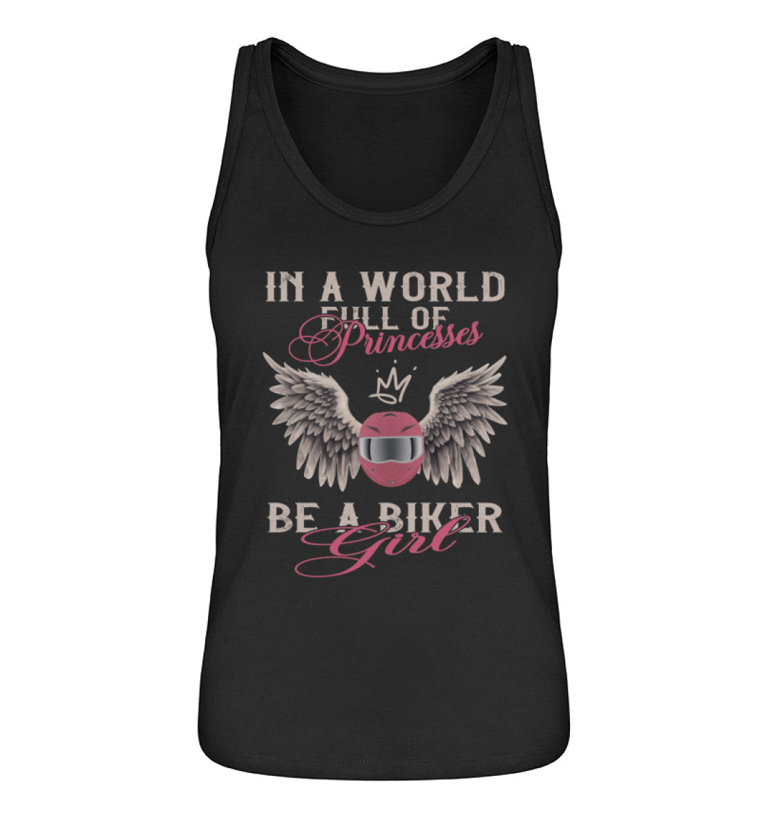 Ein Tanktop für Motorradfahrerinnen von Wingbikers mit dem Aufdruck, In A World Full Of Princesses - Be A Biker Girl, in schwarz.