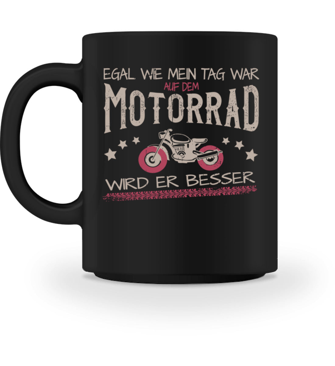 Eine Tasse für Motorradfahrerinnen von Wingbikers, mit dem beidseitigen Aufdruck, Egal wie mein Tag war, in schwarz.