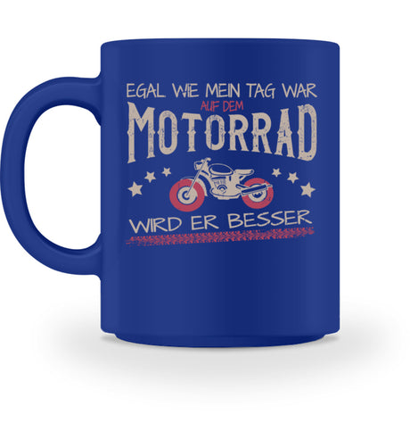 Eine Tasse für Motorradfahrerinnen von Wingbikers, mit dem beidseitigen Aufdruck, Egal wie mein Tag war, in royal blau.