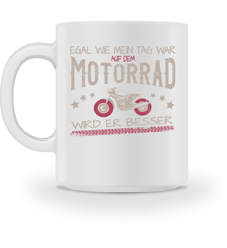 Eine Tasse für Motorradfahrerinnen von Wingbikers, mit dem beidseitigen Aufdruck, Egal wie mein Tag war, in weiß.