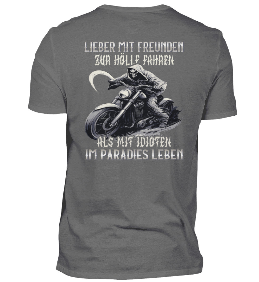 Biker T-Shirt mit dem Aufdruck, Lieber mit Freunden zur Hölle fahren, als mit Idioten im Paradies leben, als Back Print in grau.