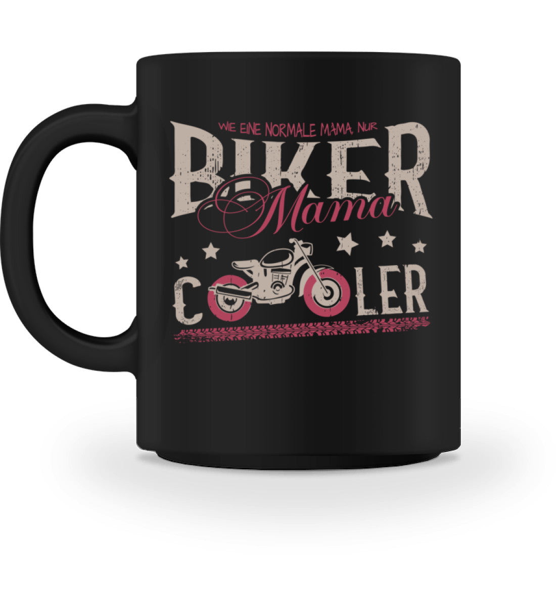Eine Tasse für Motorradfahrerende Mütter von Wingbikers, mit dem beidseitigen Aufdruck, Biker Mama - wie eine normale Mama, nur cooler - in schwarz.
