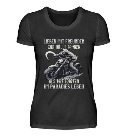 Ein T-Shirt für Motorradfahrerinnen von Wingbikers mit dem Aufdruck, Lieber mit Freunden zur Hölle fahren, als mit Idioten im Paradies leben, in schwarz.