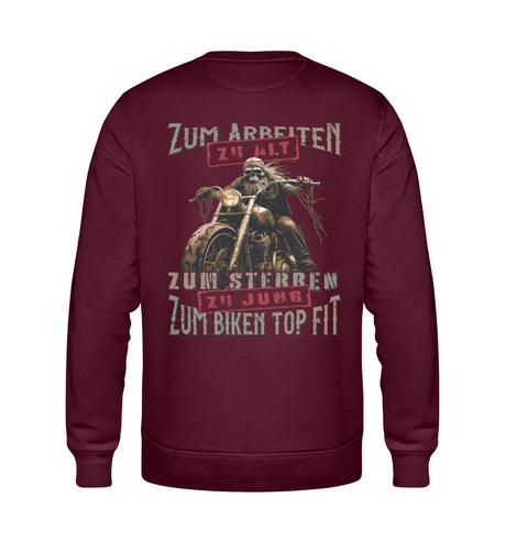 Ein Biker Sweatshirt für Motorradfahrer von Wingbikers mit dem Aufdruck, Zum Arbeiten zu alt, zum Sterben zu jung - Zum Biken top fit! - als Back Print, in burgunder weinrot.