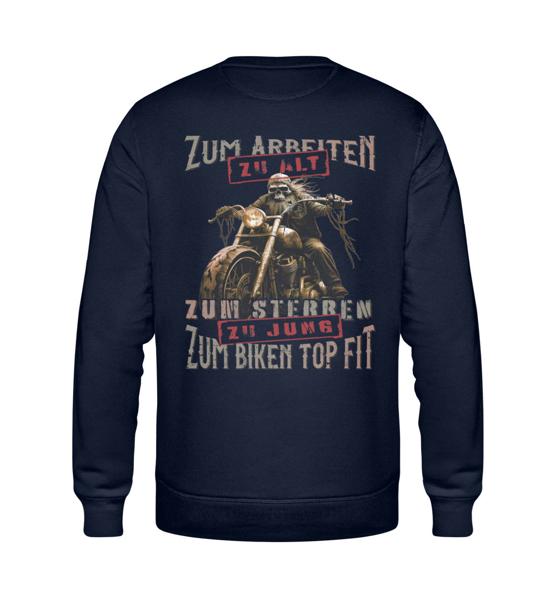 Ein Biker Sweatshirt für Motorradfahrer von Wingbikers mit dem Aufdruck, Zum Arbeiten zu alt, zum Sterben zu jung - Zum Biken top fit! - als Back Print, in navy blau.