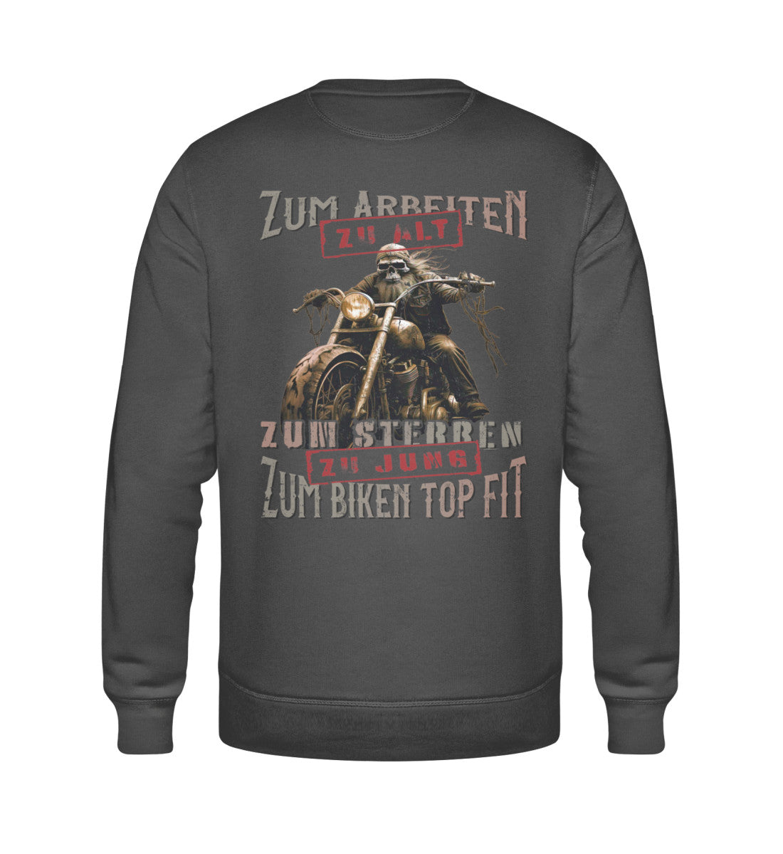 Ein Biker Sweatshirt für Motorradfahrer von Wingbikers mit dem Aufdruck, Zum Arbeiten zu alt, zum Sterben zu jung - Zum Biken top fit! - als Back Print, in dunkelgrau.