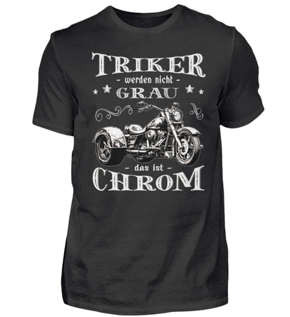 Ein Triker T-Shirt für Trikefahrer von Wingbikers mit dem Aufdruck, Triker werden nicht grau - Das ist Chrom, in schwarz.