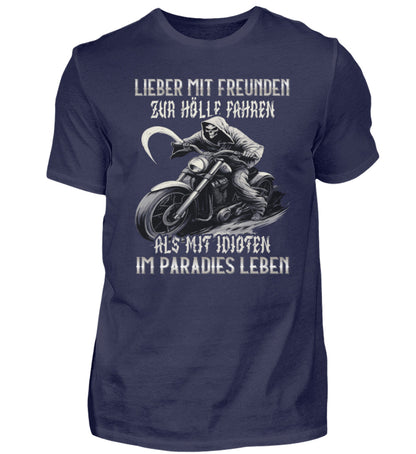 Ein Biker T-Shirt mit dem Aufdruck, Lieber mit Freunden zur Hölle fahren, als mit Idioten im Paradies leben, in navy blau.
