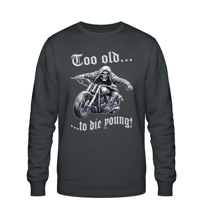 Ein Biker Sweatshirt für Motorradfahrer von Wingbikers mit dem Aufdruck, Too old to die young! - in dunkelgrau.