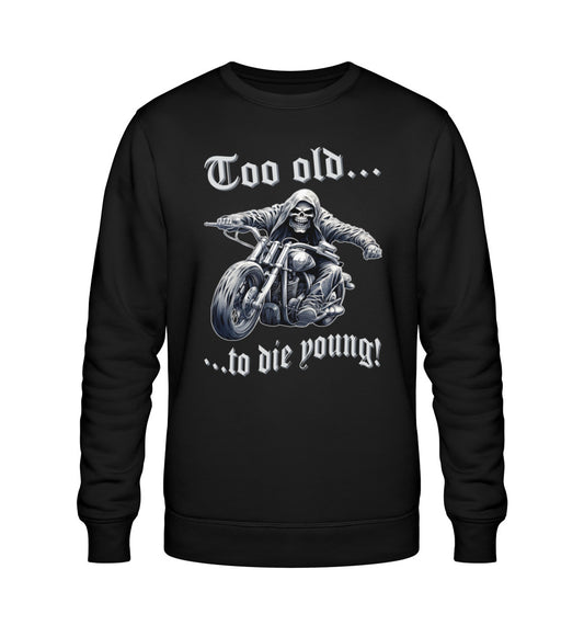 Ein Biker Sweatshirt für Motorradfahrer von Wingbikers mit dem Aufdruck, Too old to die young! - in schwarz.