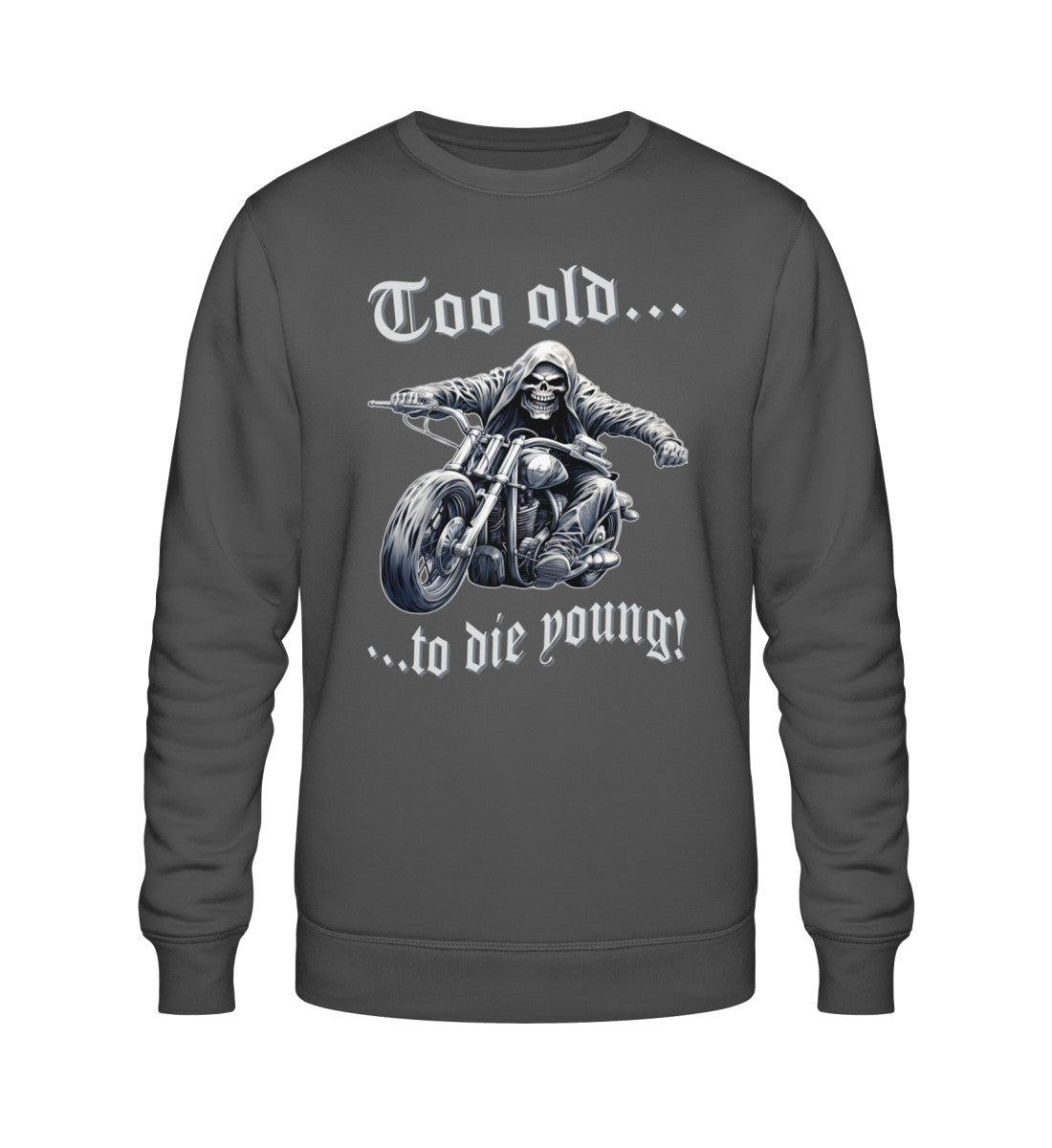 Ein Biker Sweatshirt für Motorradfahrer von Wingbikers mit dem Aufdruck, Too old to die young! - in grau.
