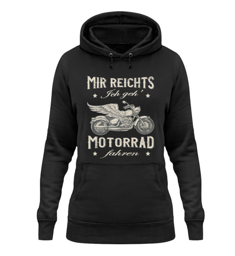 Ein Damen Hoodie für Motorradfahrerinnen von Wingbikers mit dem Aufdruck, Mir reichts, ich geh´ Motorrad fahren - in schwarz.