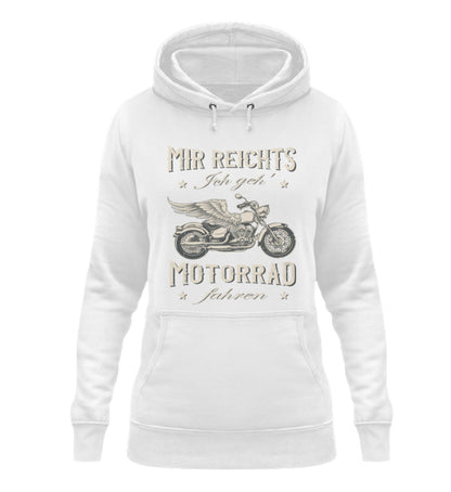 Ein Damen Hoodie für Motorradfahrerinnen von Wingbikers mit dem Aufdruck, Mir reichts, ich geh´ Motorrad fahren - in weiß.