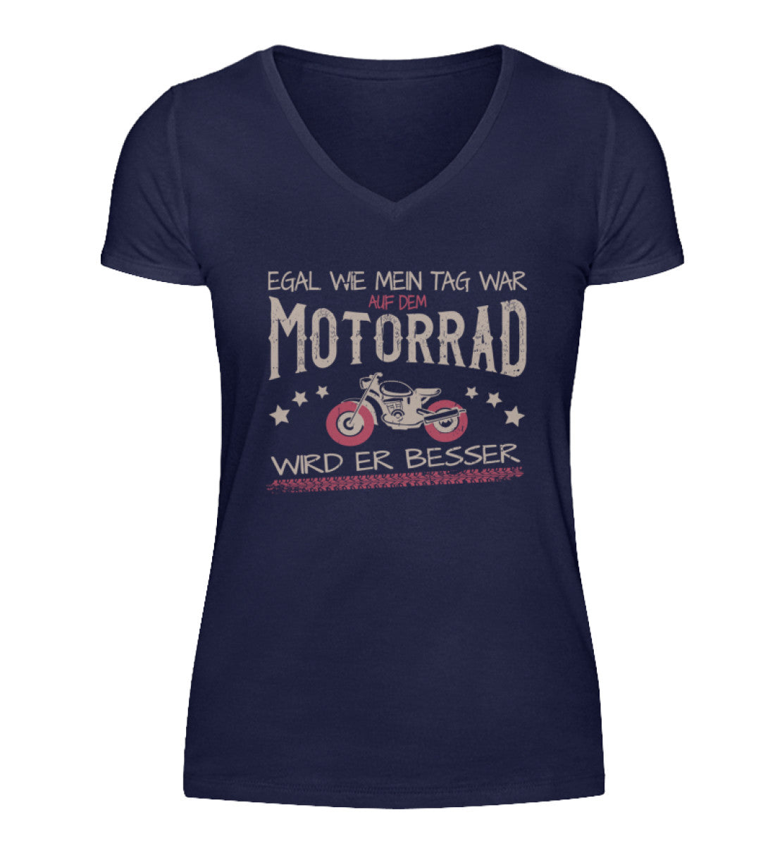 Ein T-Shirt mit V-Ausschnitt für Motorradfahrerinnen von Wingbikers mit dem Aufdruck, Egal wie mein Tag war, auf dem Motorrad wird er besser, in navy blau.