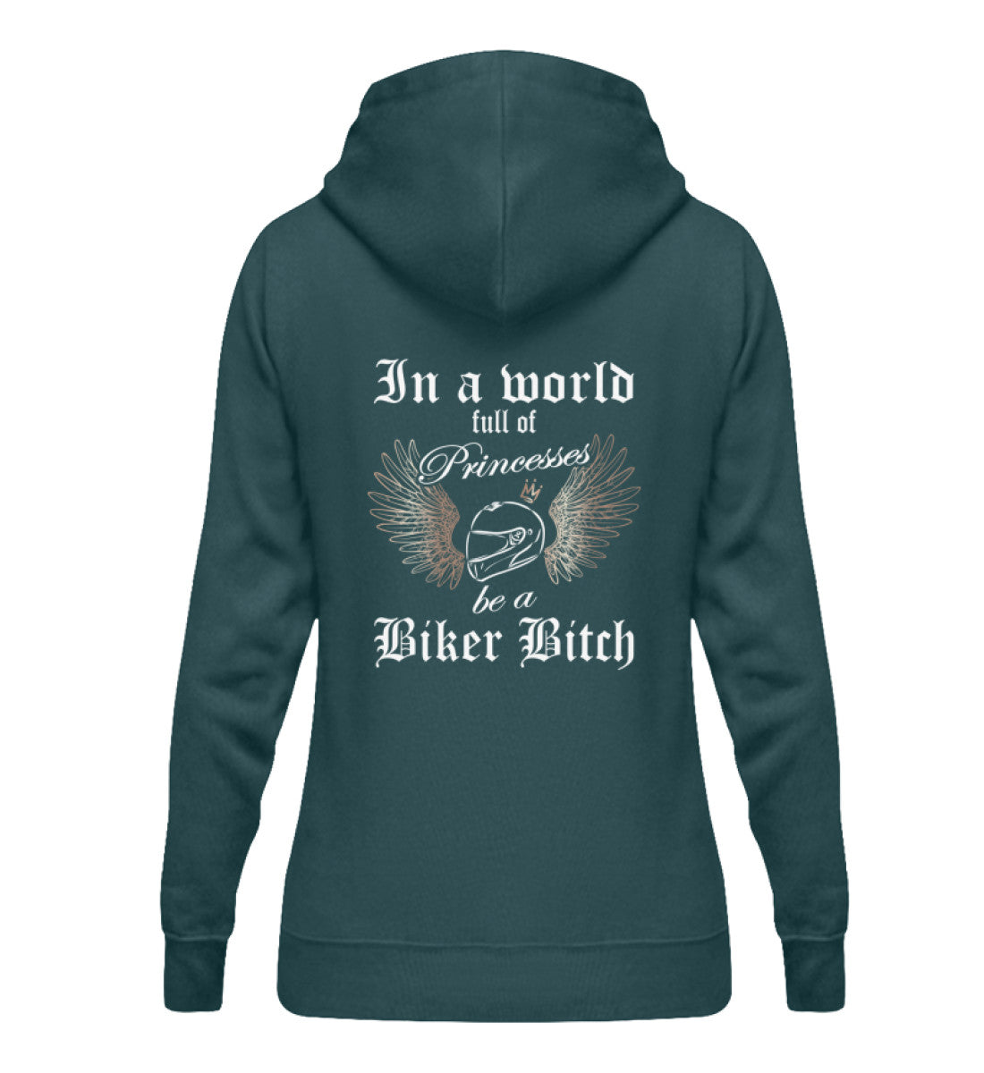 Ein Bikerin Hoodie für Motorradfahrerinnen von Wingbikers mit dem Aufdruck, In a world full of Princesses, be a Biker Bitch - mit Back Print, in petrol türkis.