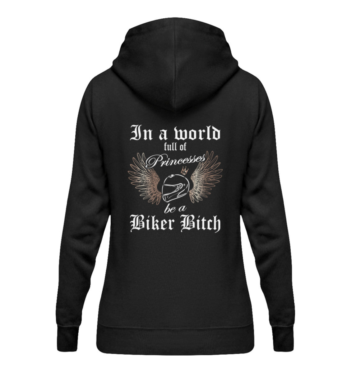 Ein Bikerin Hoodie für Motorradfahrerinnen von Wingbikers mit dem Aufdruck, In a world full of Princesses, be a Biker Bitch - mit Back Print, in schwarz.