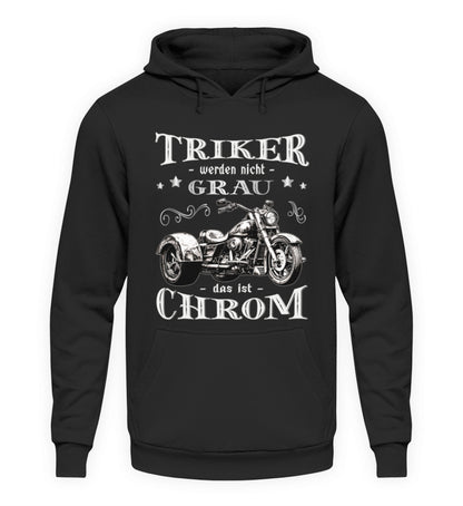 Ein Triker Hoodie für Trikefahrer von Wingbikers mit dem Aufdruck, Triker werden nicht grau - Das ist Chrom, in schwarz.