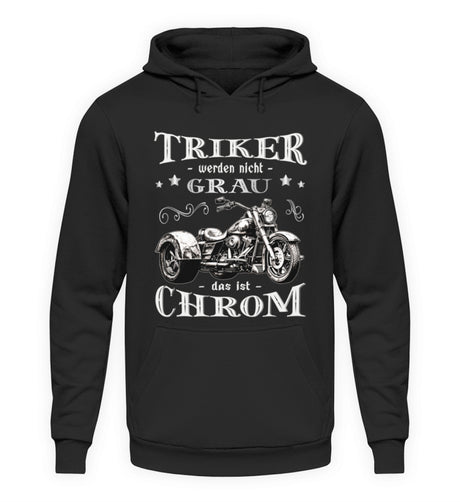 Ein Triker Hoodie für Trikefahrer von Wingbikers mit dem Aufdruck, Triker werden nicht grau - Das ist Chrom, in schwarz.