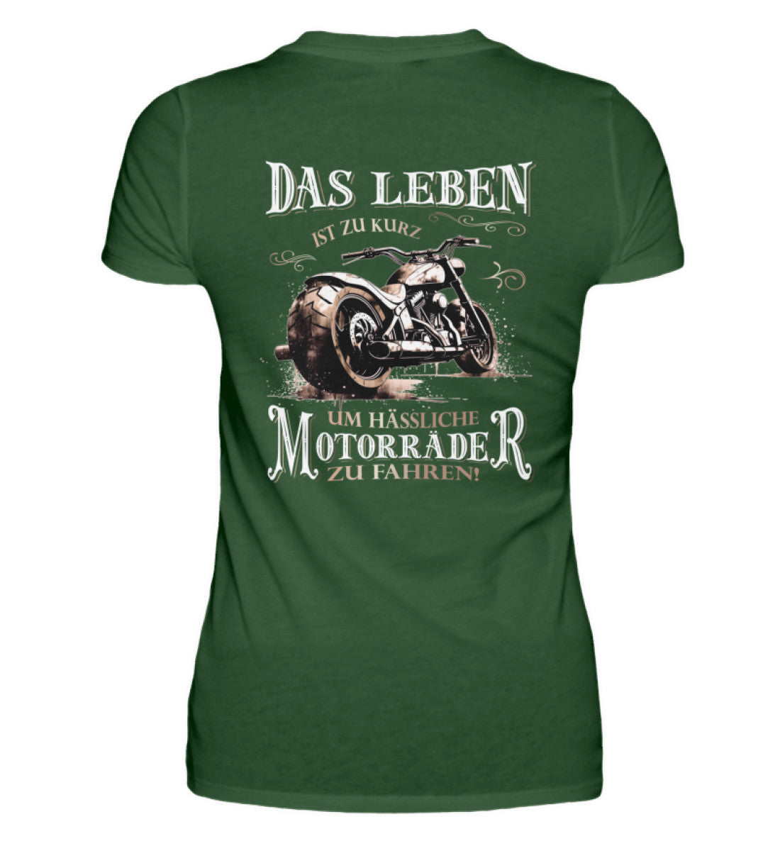 Ein Bikerin T-Shirt für Motorradfahrerinnen von Wingbikers mit dem Aufdruck, Das Leben ist zu kurz, um hässliche Motorräder zu fahren - mit Back Print, in dunkelgrün.