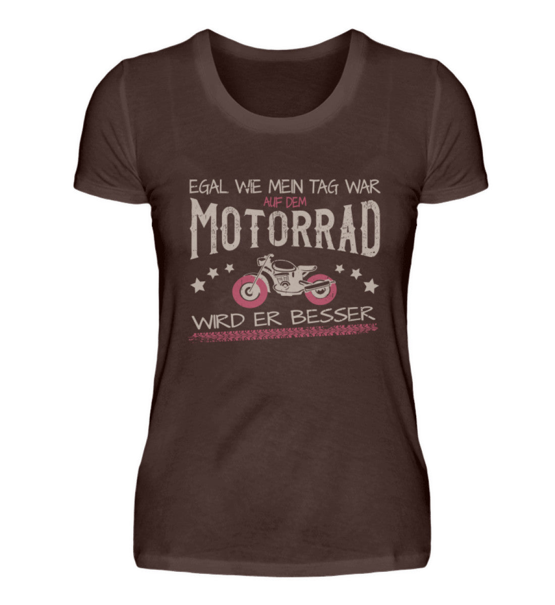 Ein T-Shirt für Motorradfahrerinnen von Wingbikers mit dem Aufdruck, Egal wie mein Tag war, in braun.