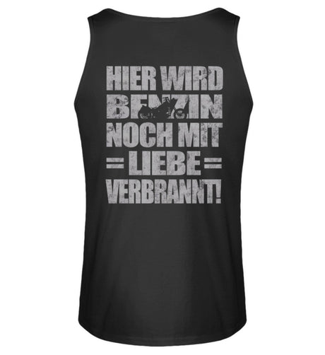 Ein Biker Tanktop für Motorradfahrer von Wingbikers mit dem Aufdruck, Hier wird Benzin noch mit Liebe verbrannt - mit Back Print, in schwarz.