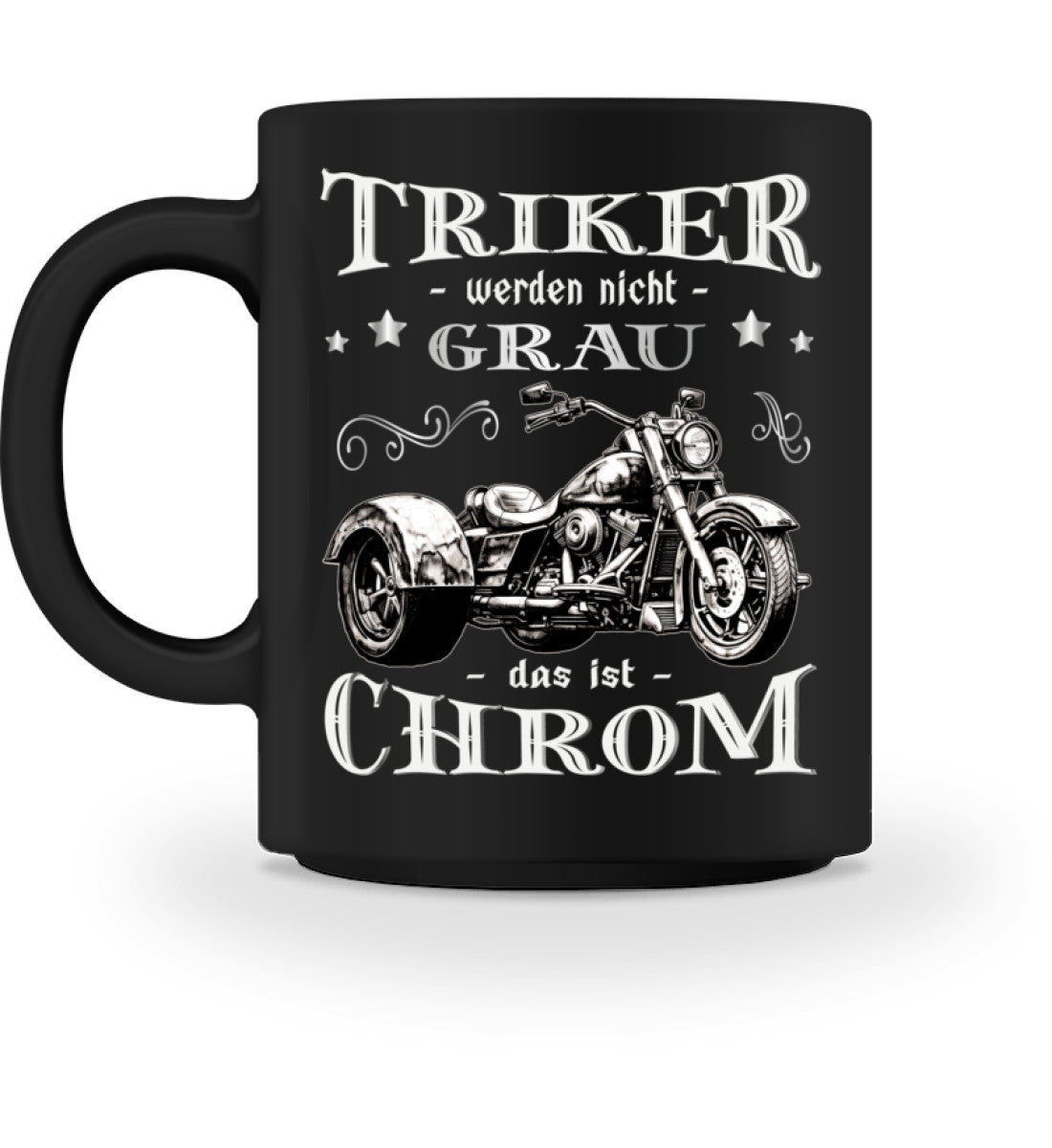 Eine Tasse für Motorradfahrer von Wingbikers, mit dem beidseitigen Aufdruck, Triker werden nicht grau - Das ist Chrom, in schwarz.